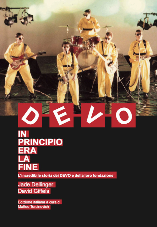 In principio era la fine. L'incredibile storia dei DEVO e della loro fondazione