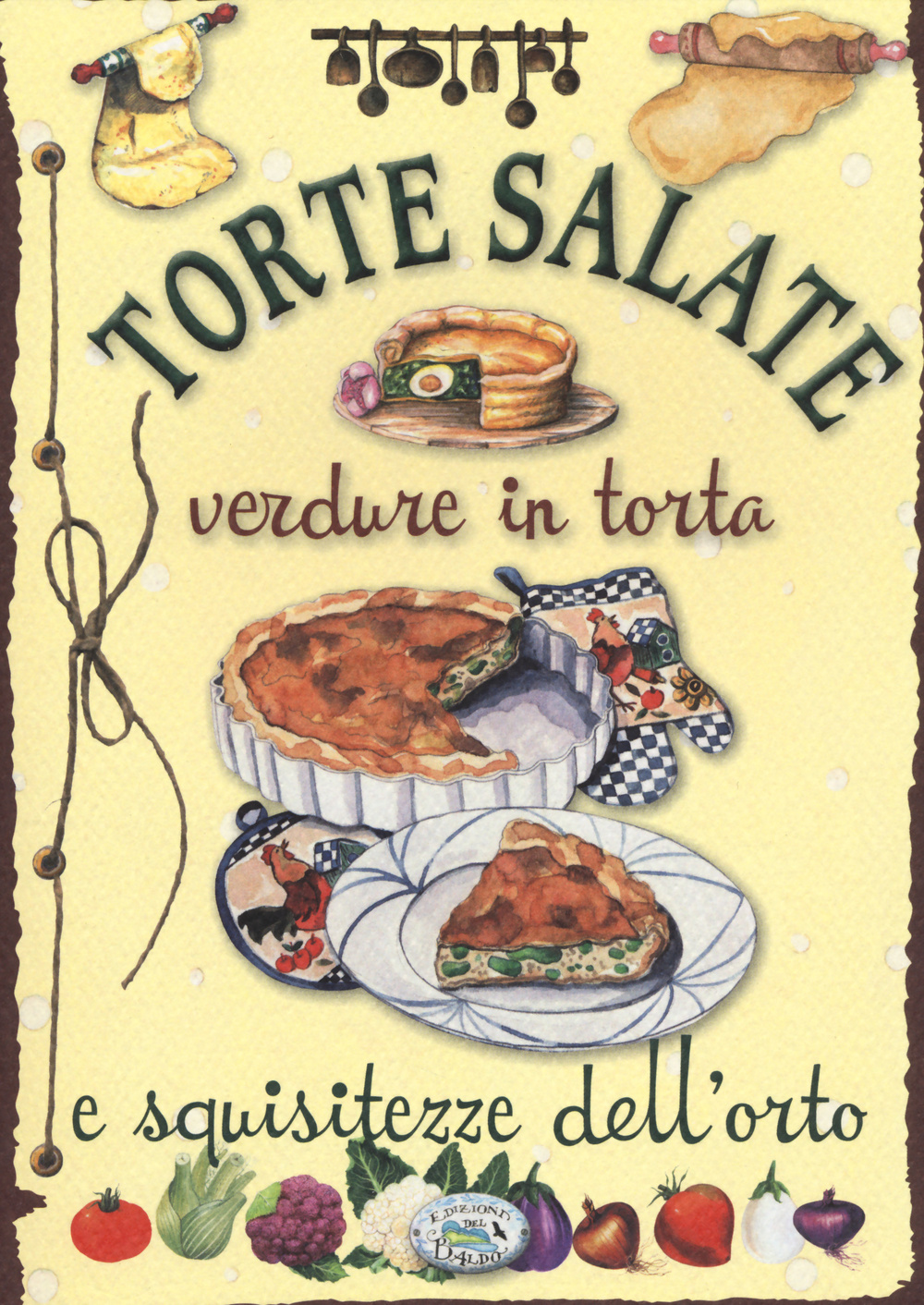 Torte salate. Verdure in torta e squisitezze dell'orto