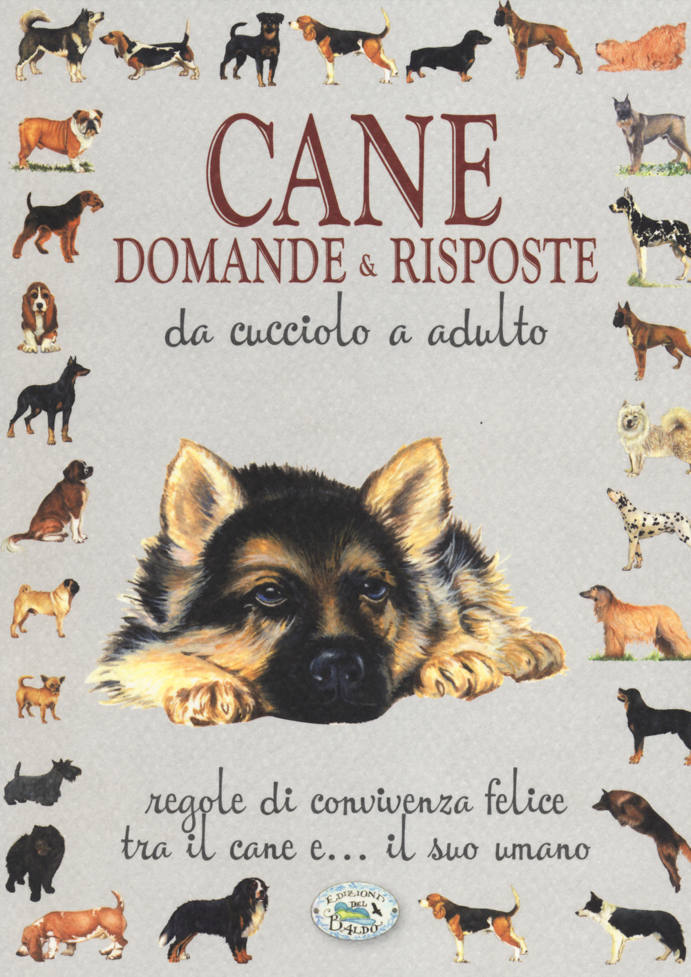 Cane. Domande & risposte da cucciolo a adulto