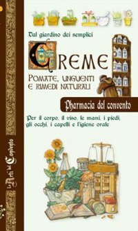 Creme, pomate, unguenti e rimedi naturali. Dal giardino dei semplici