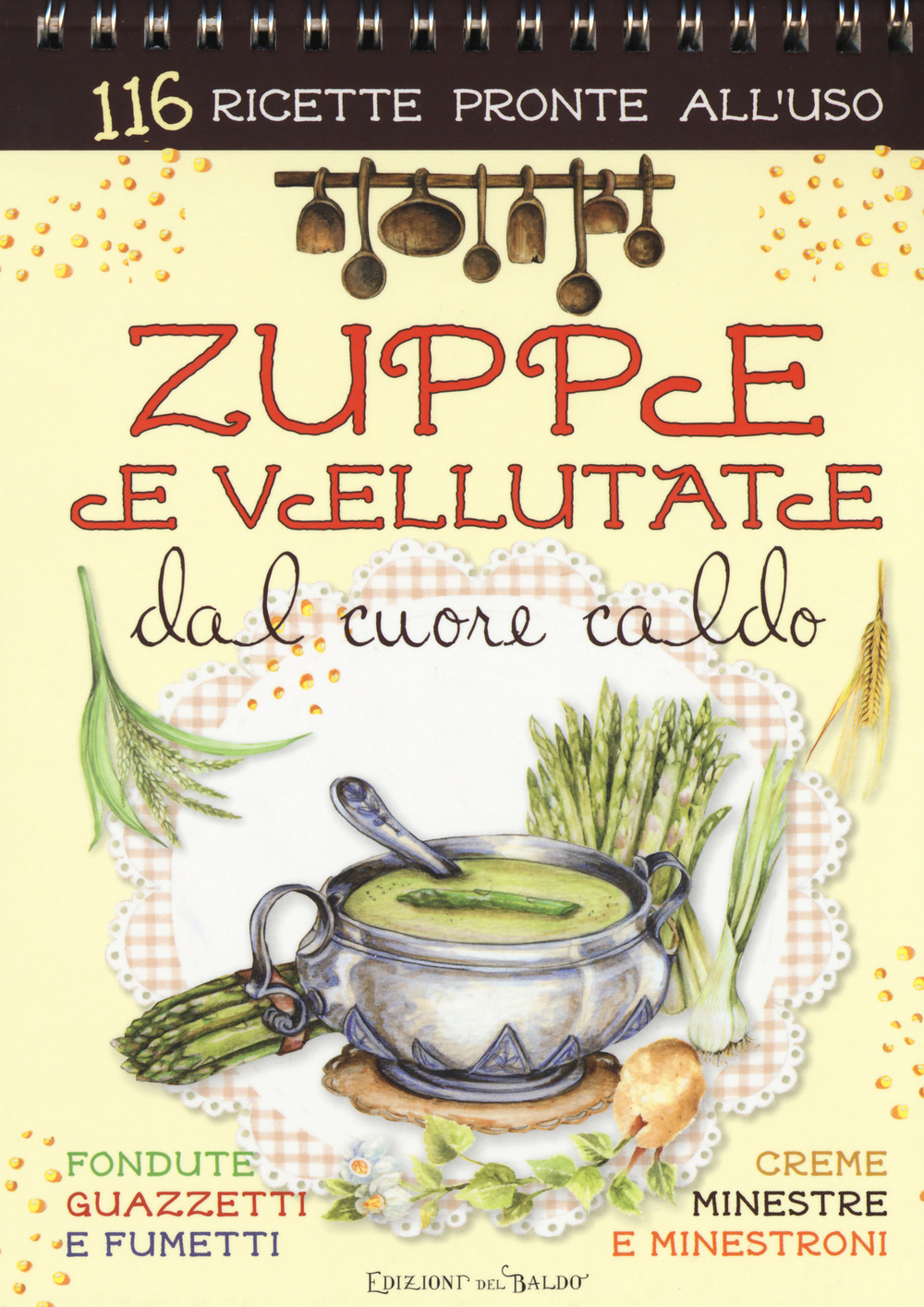 Zuppe e vellutate dal cuore caldo. Ediz. a spirale