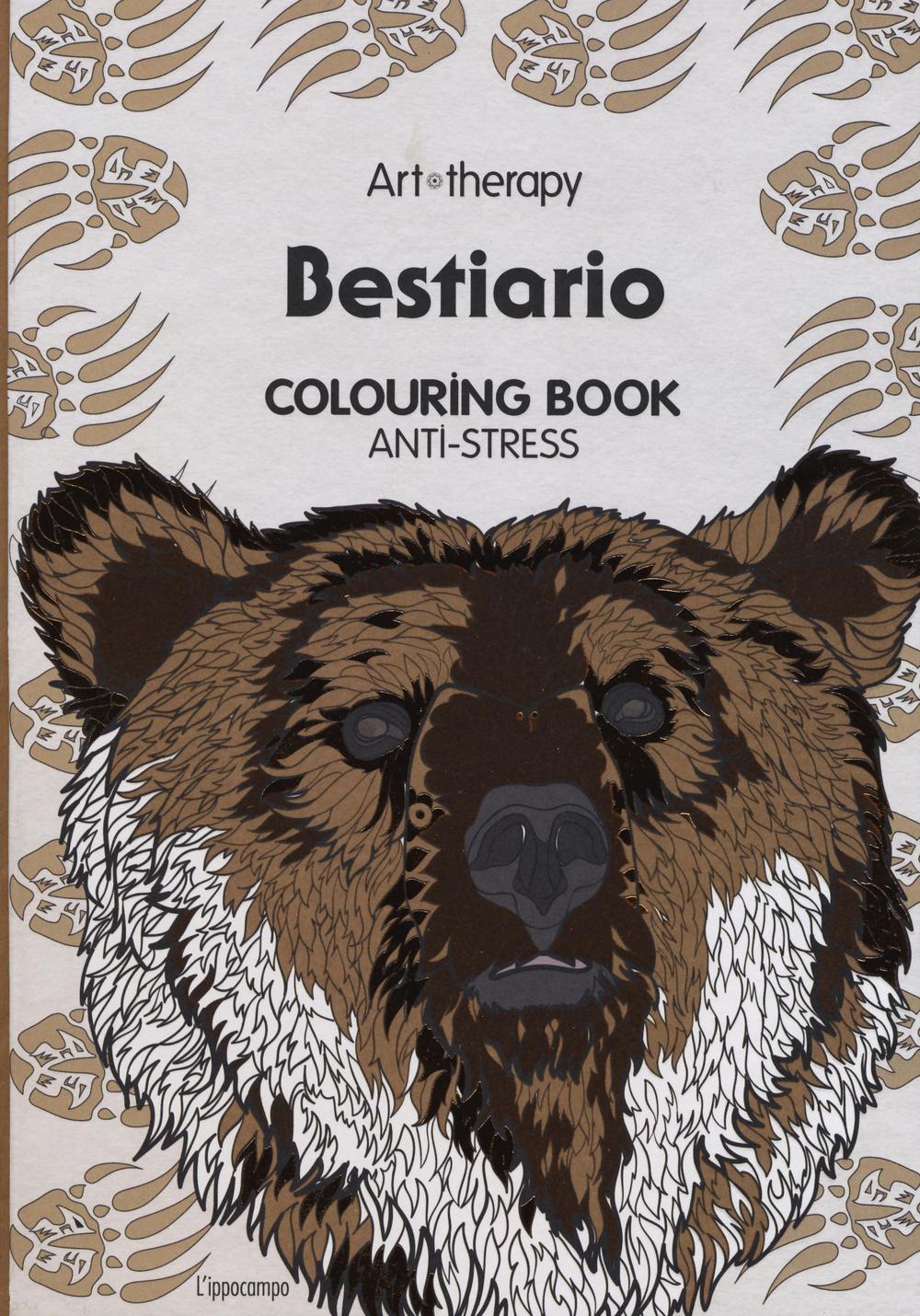 Art therapy. Bestiario. Colouring book anti-stress. Ediz. illustrata