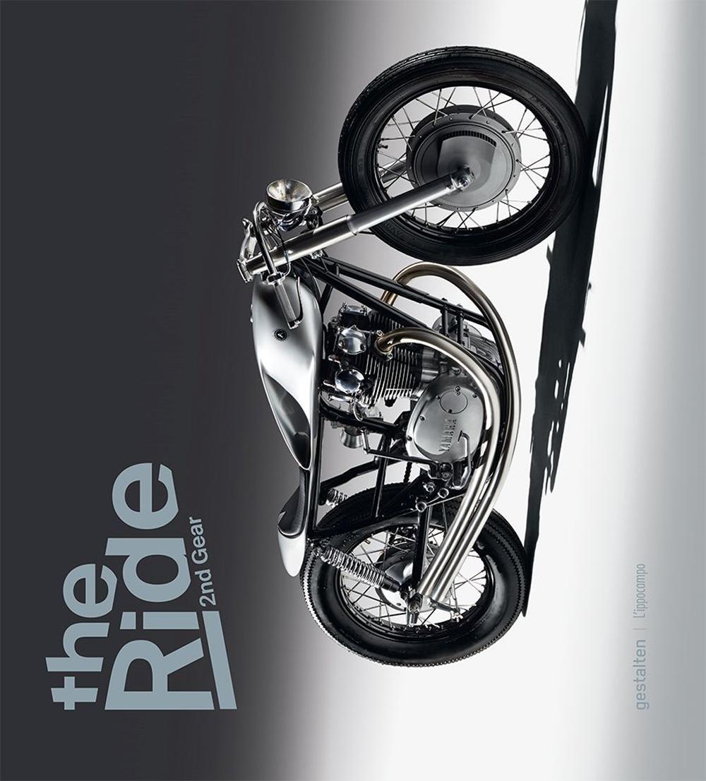 The ride. 2nd Gear. Le nuove motociclette custom e i loro costruttori. Ediz. a colori