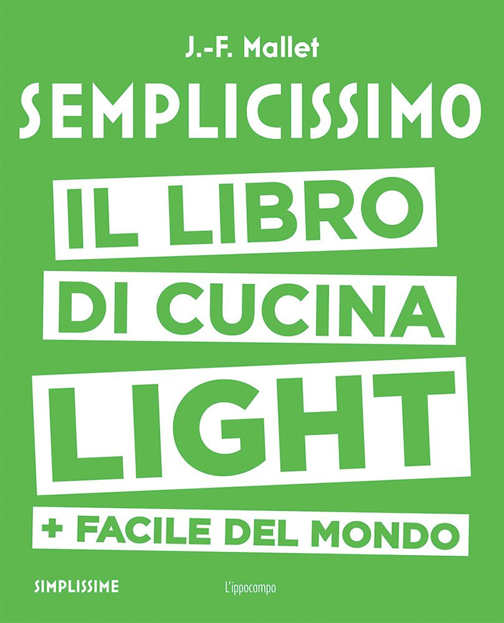 Semplicissimo. Il libro di cucina light + facile del mondo