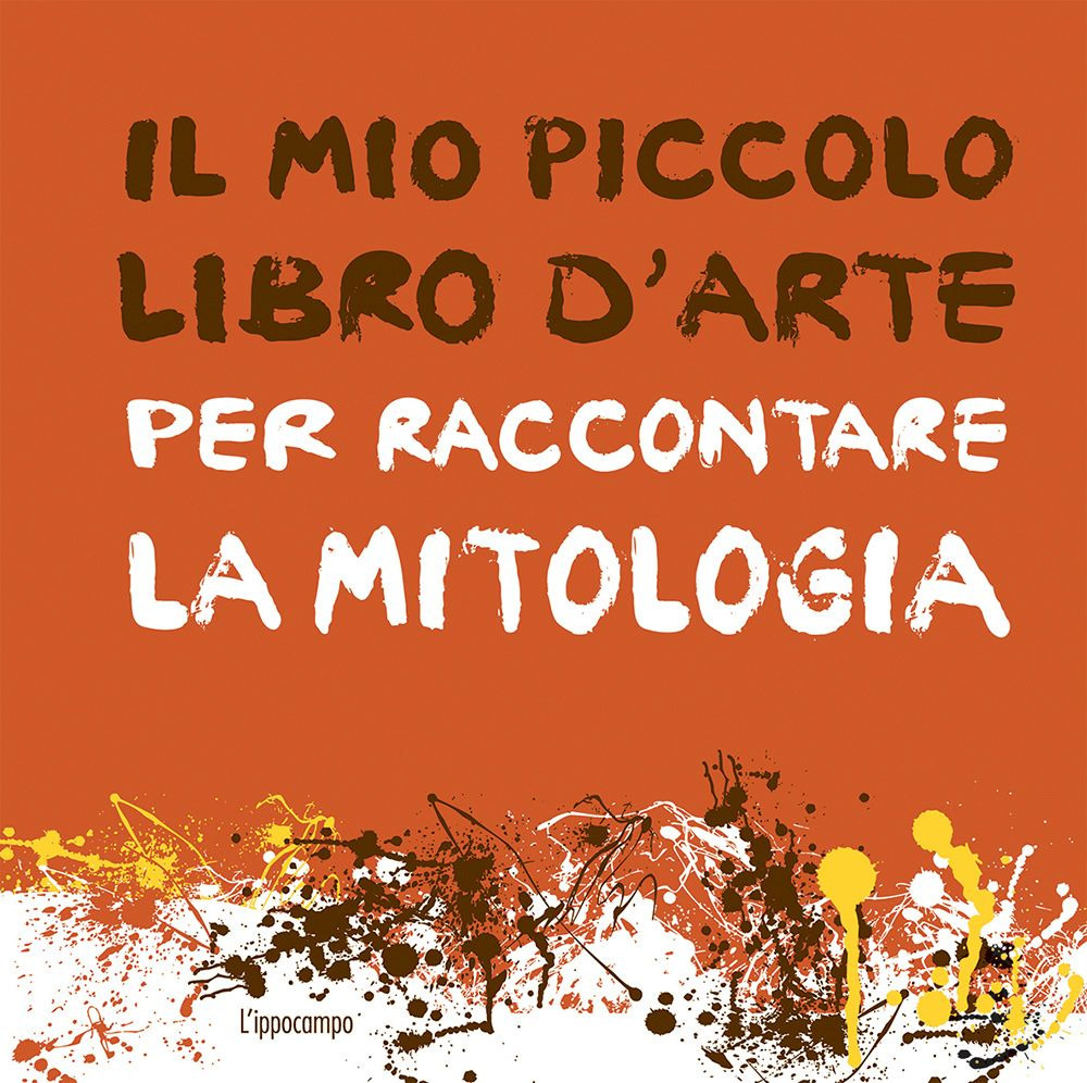 Il mio piccolo libro d'arte per raccontare la mitologia