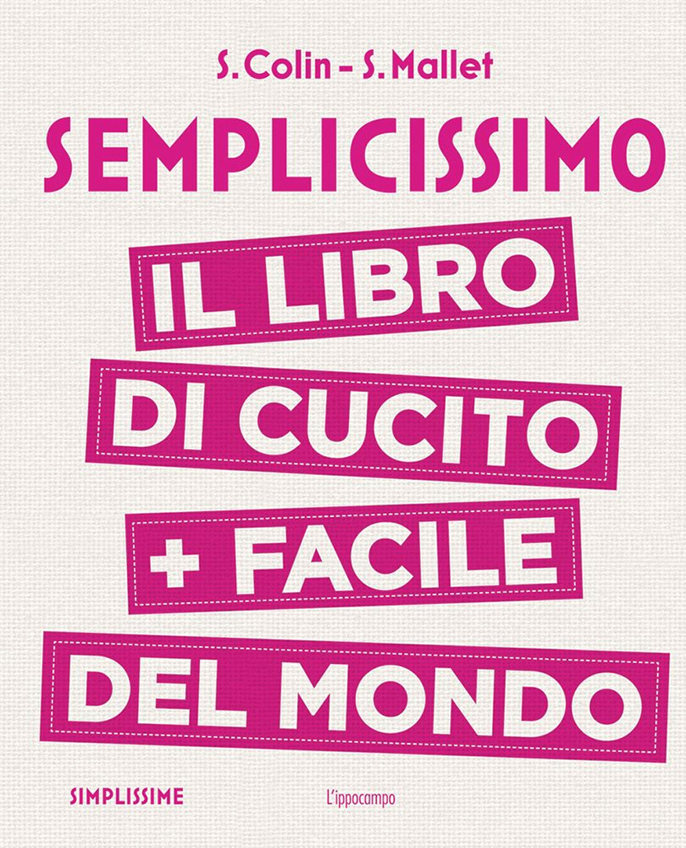 Semplicissimo. Il libro di cucito + facile del mondo