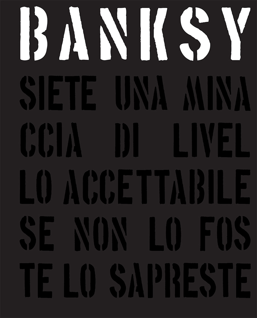 Banksy. Siete una minaccia di livello accettabile. Ediz. illustrata