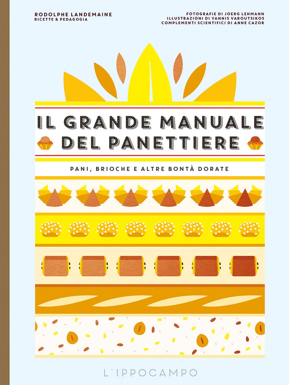 Il grande manuale del panettiere. Pani, brioche e altre bontà dorate