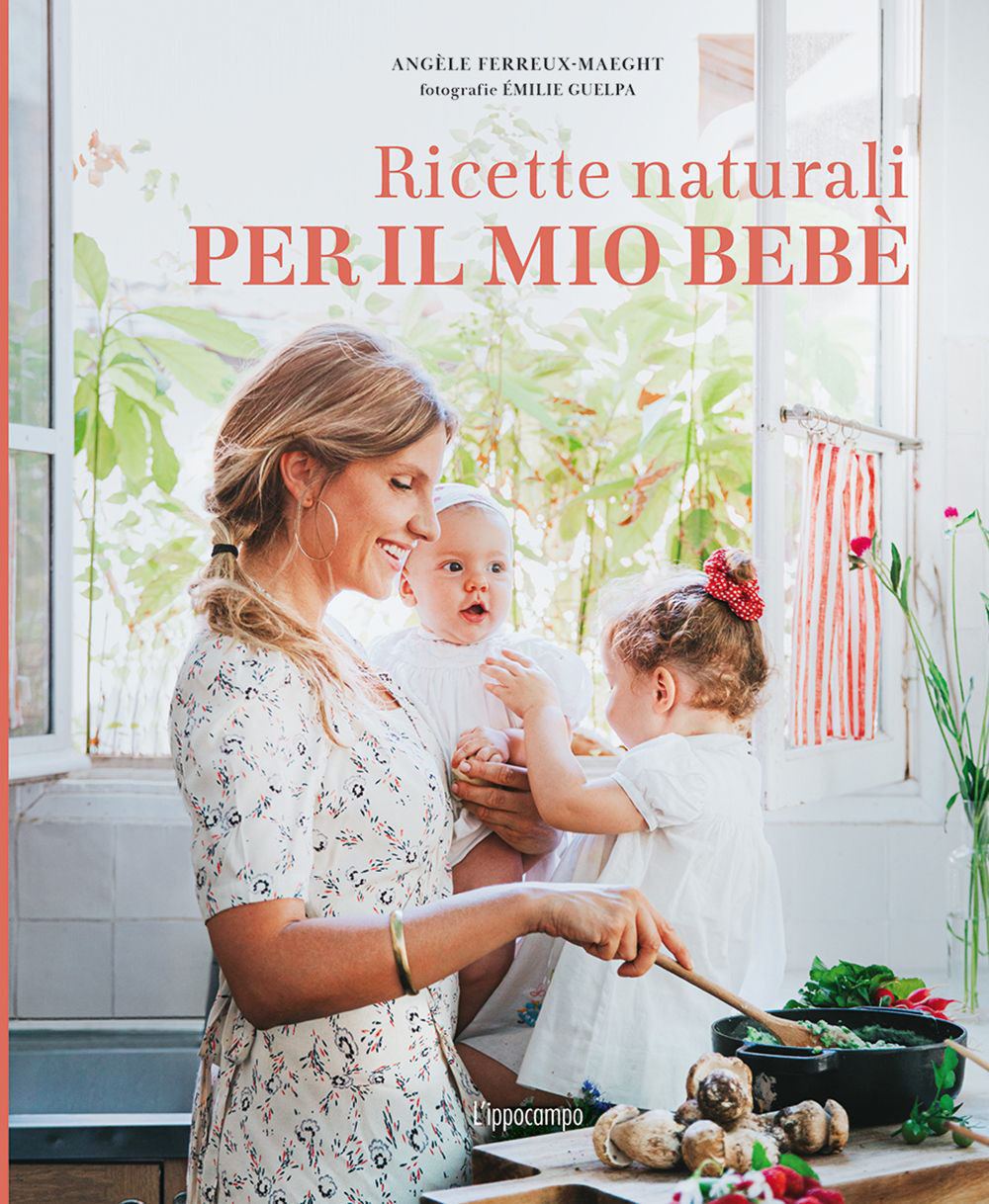 Ricette naturali per il mio bebè. Ediz. a colori