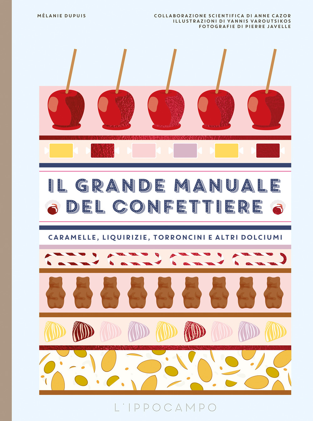 Il grande manuale del confettiere. Caramelle, liquirizie, torroncini e altri dolciumi. Ediz. illustrata