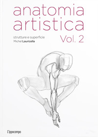 ANATOMIA ARTISTICA VOL. 2: STRUTTURE E SUPERFICIE di LAURICELLA MICHEL