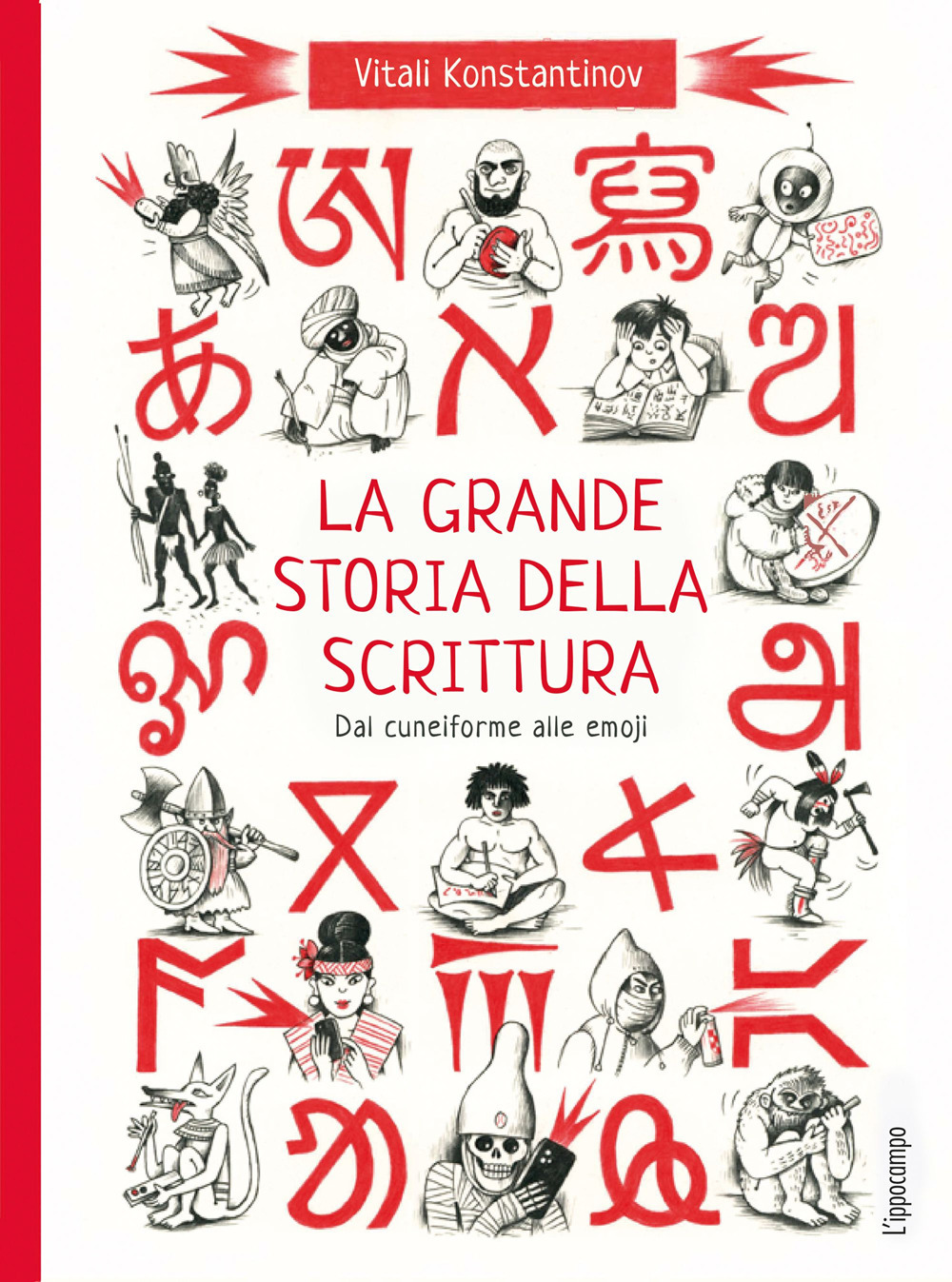 La grande storia della scrittura. Dal cuneiforme alle emoji. Album scoperte