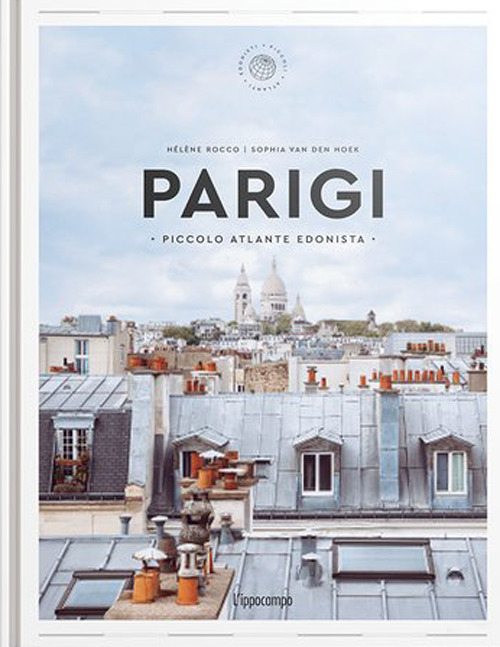 Parigi. Piccolo atlante edonista