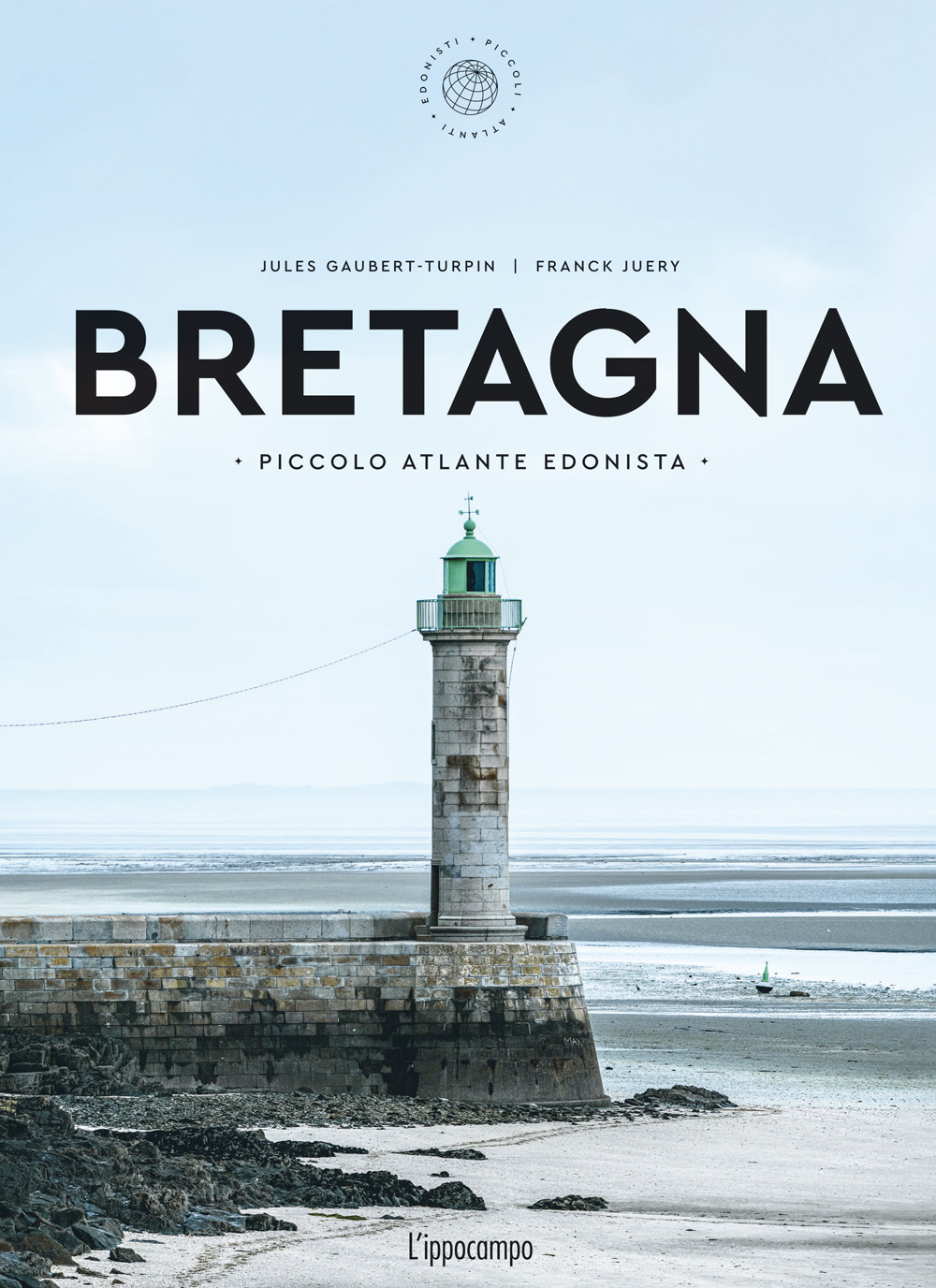 Bretagna. Piccolo atlante edonista