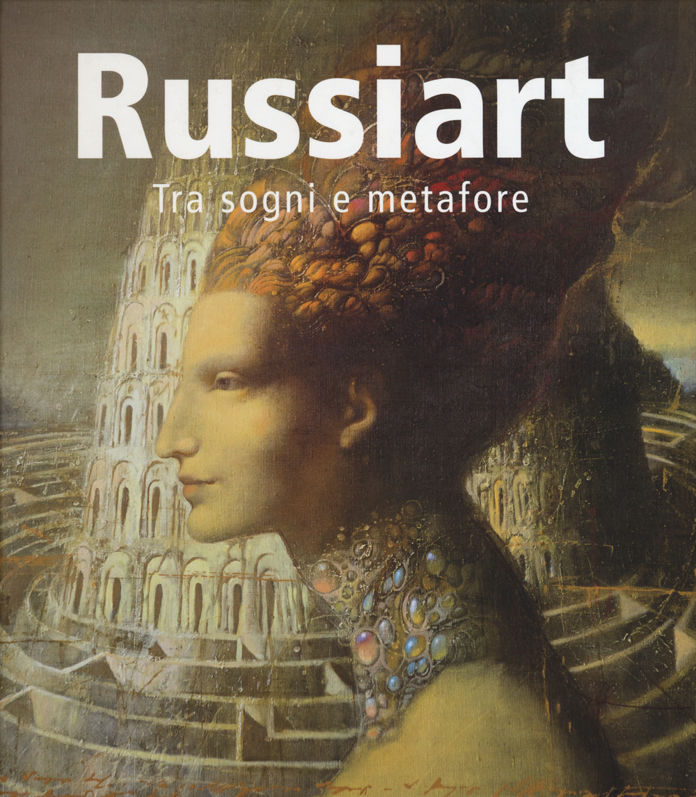 Russiart. Tra sogni e metafore. Catalogo della mostra (Rimini, agosto-settembre 2014). Ediz. italiana, inglese, russa