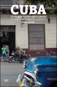 Cuba. Un viaggio tra immagini e parole. Ediz. italiana e spagnola