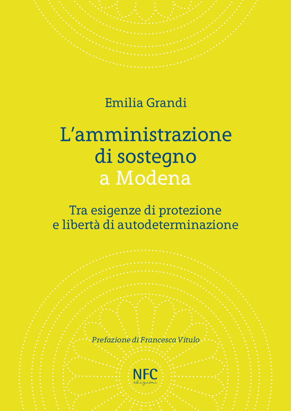 L'amministrazione di sostegno a Modena. Tra esigenze di protezione e libertà di autodeterminazione