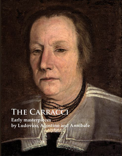 The Carracci. Early masterpieces by Ludovico, Agostino and Annibale. Ediz. illustrata