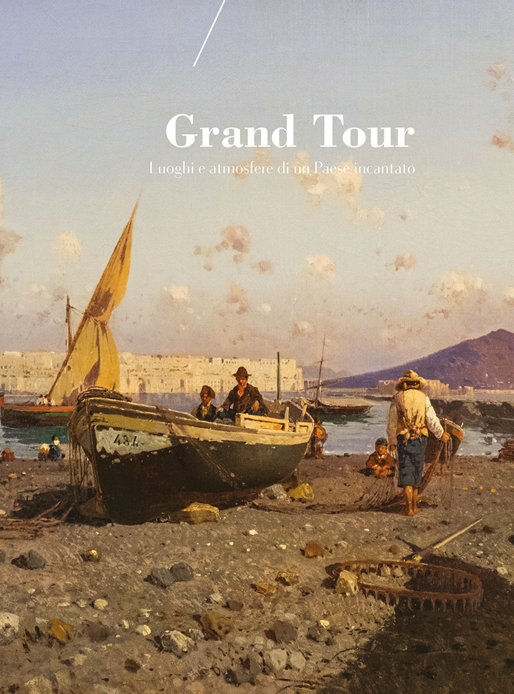 Grand Tour. Luoghi e atmosfere di un paese incantato. Catalogo della mostra (Reggio Emilia, 25 novembre-10 febbraio 2017). Ediz. a colori
