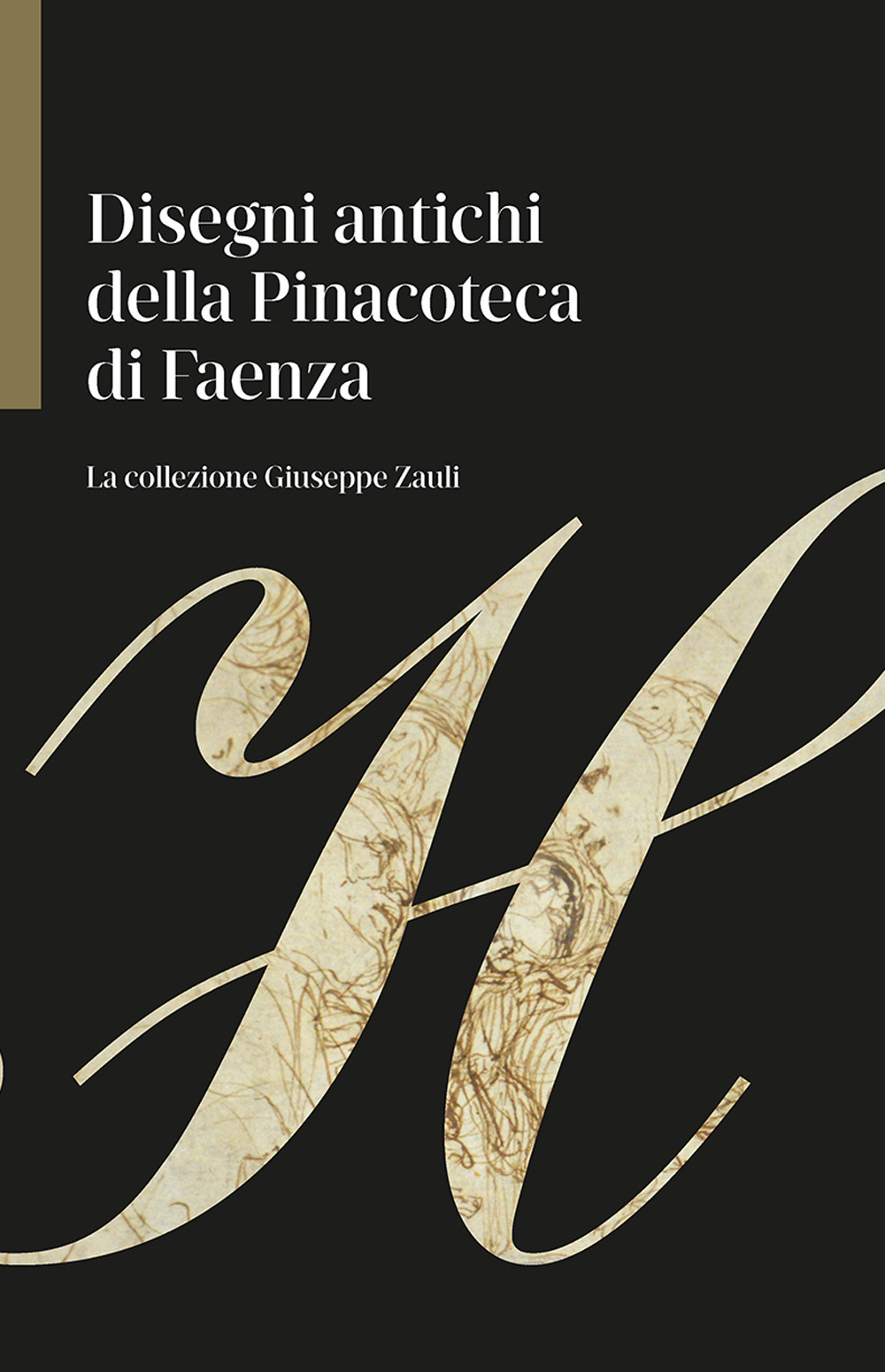 Disegni antichi della Pinacoteca di Faenza. La collezione Giuseppe Zauli. Ediz. illustrata