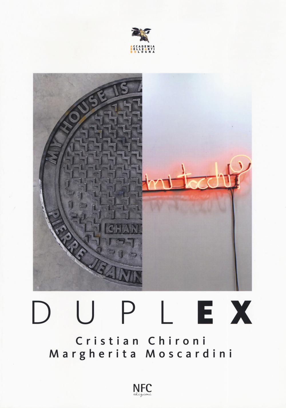 Duplex. Cristian Chironi, Margherita Moscardini. Catalogo della mostra (Bologna, 3 febbraio-3 marzo 2018). Ediz. illustrata