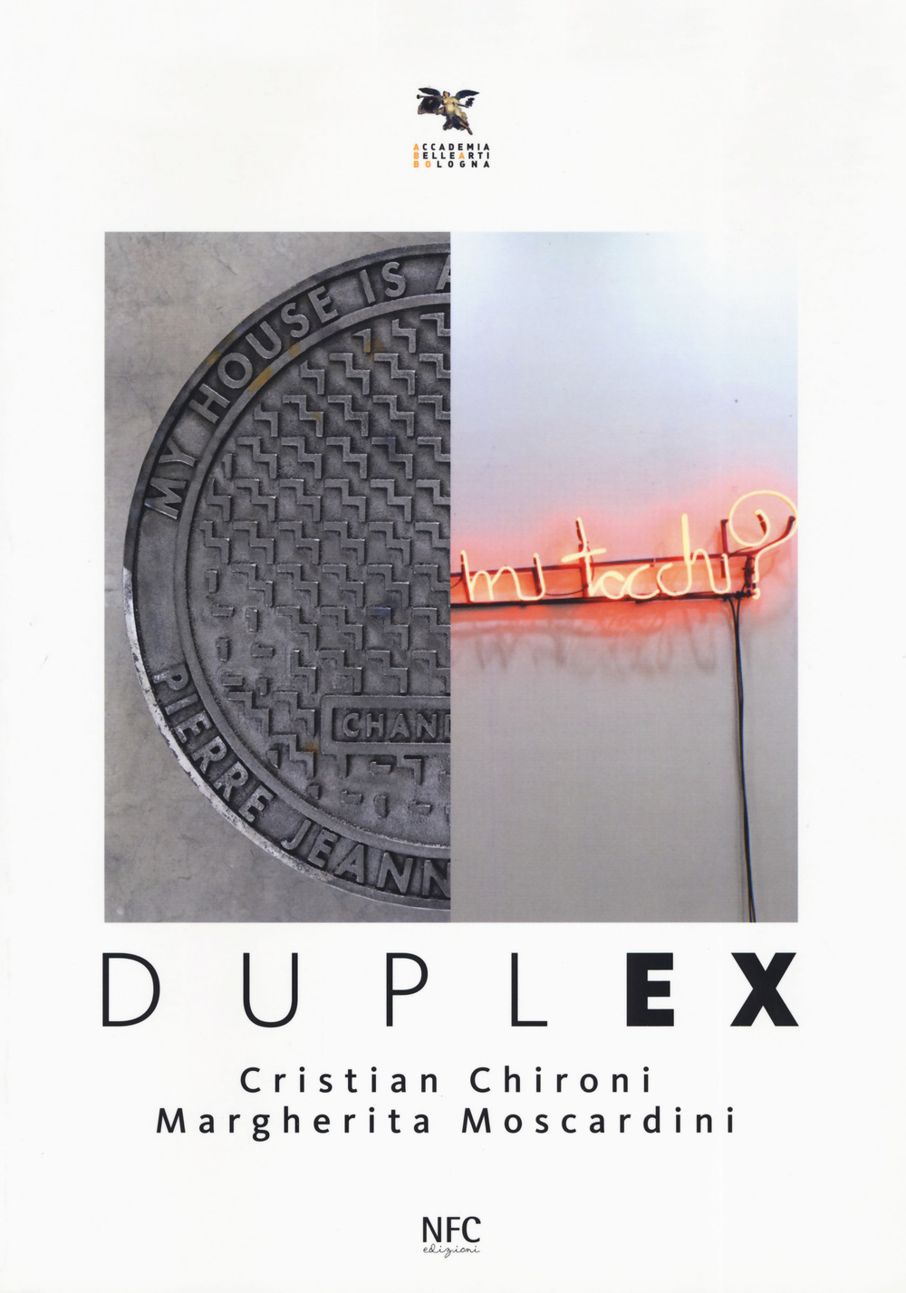 Duplex. Cristian Chironi, Margherita Moscardini. Catalogo della mostra (Bologna, 3 febbraio-3 marzo 2018). Ediz. a colori