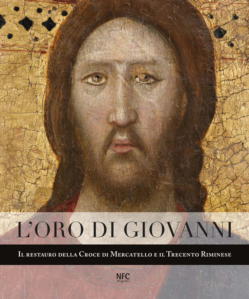 L'oro di Giovanni. Il restauro della Croce di Mercatello e il Trecento riminese