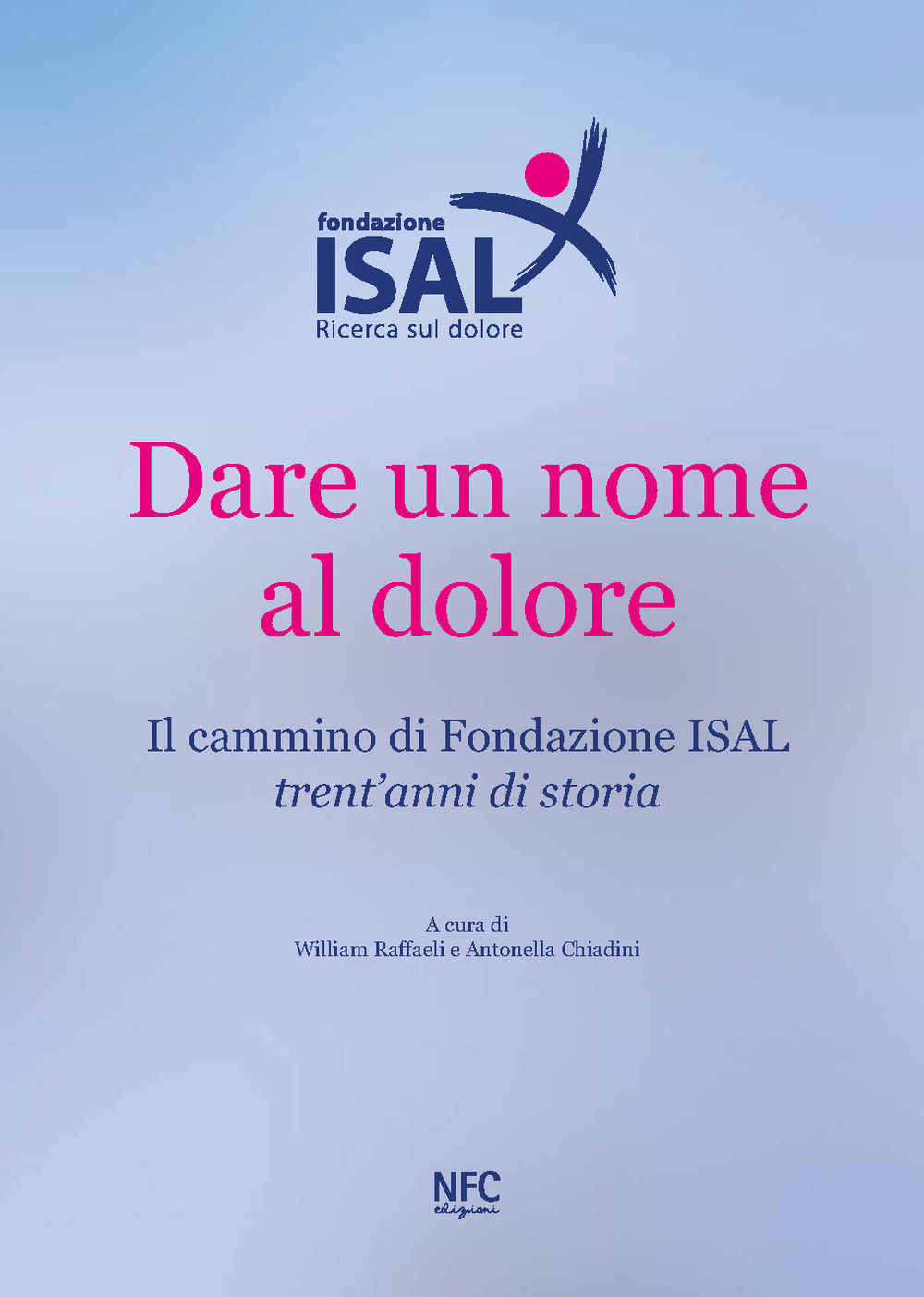 Dare un nome al dolore. Il cammino di Fondazione ISAL. Trent'anni di storia