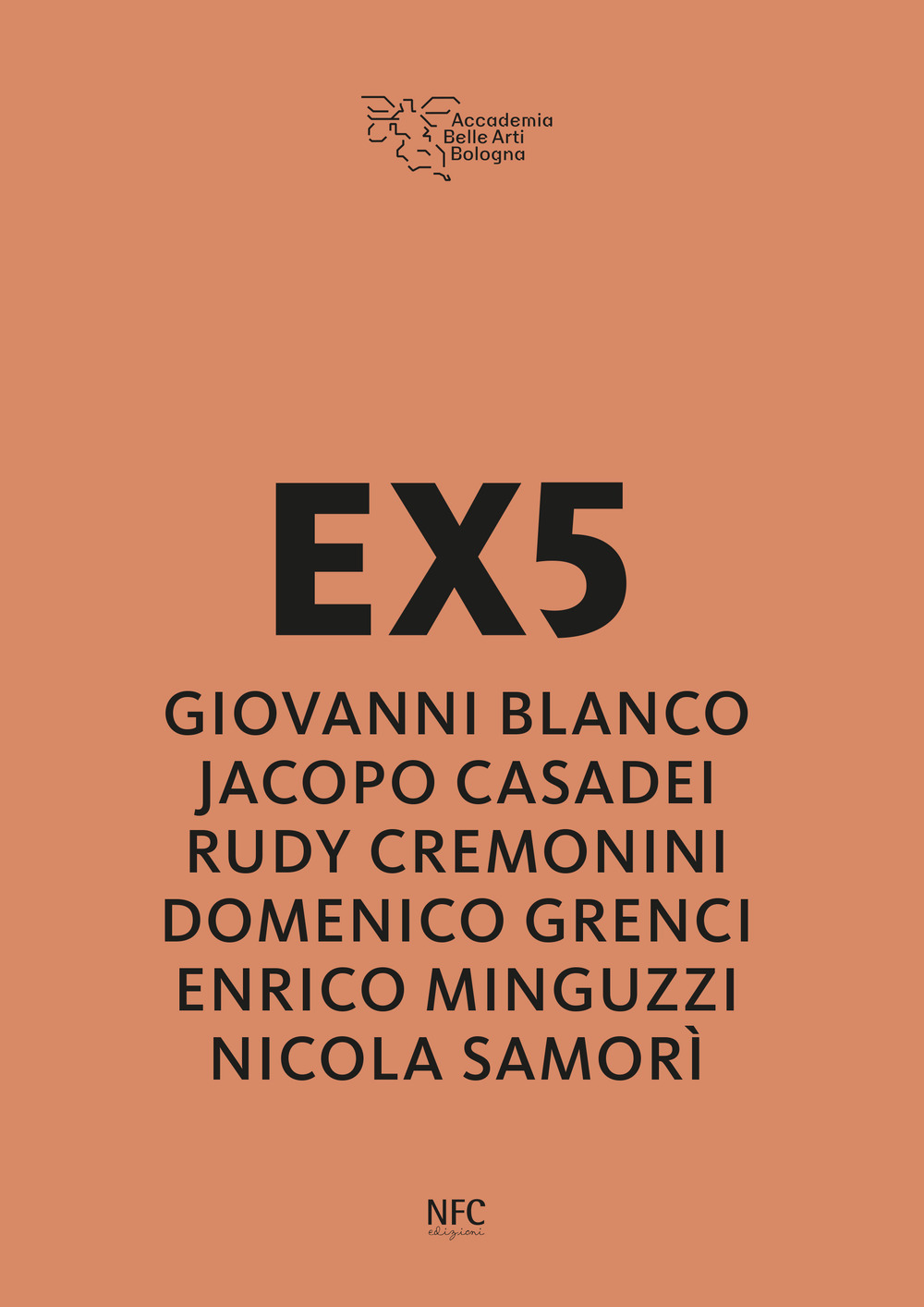 EX5. Giovanni Blanco, Jacopo Casadei, Rudy Cremonini, Domenico Grenci, Enrico Minguzzi, Nicola Samorì