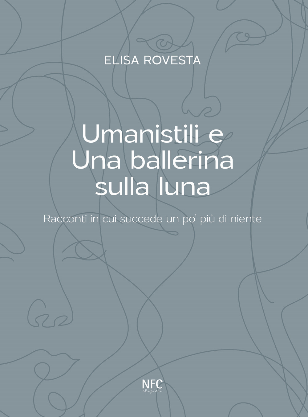 Umanistili e Una ballerina sulla luna. Racconti in cui succede un po' più di niente