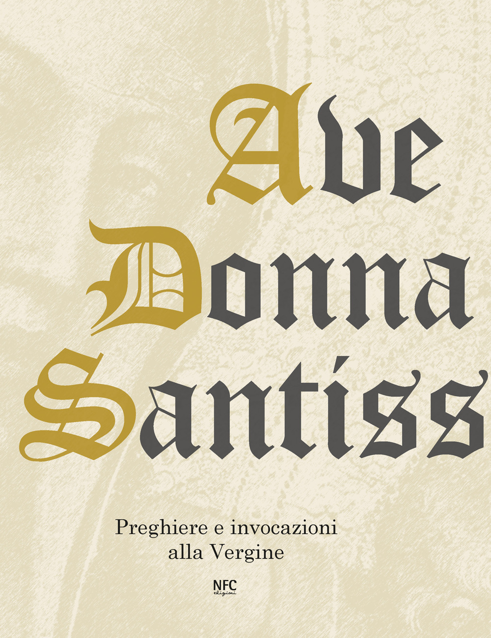 Ave Donna Santissima. Preghiere e invocazioni alla Vergine