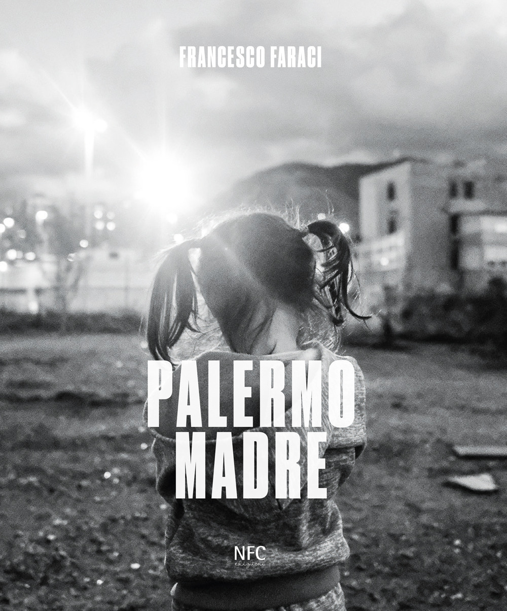 Francesco Faraci. Palermo madre. Ediz. speciale