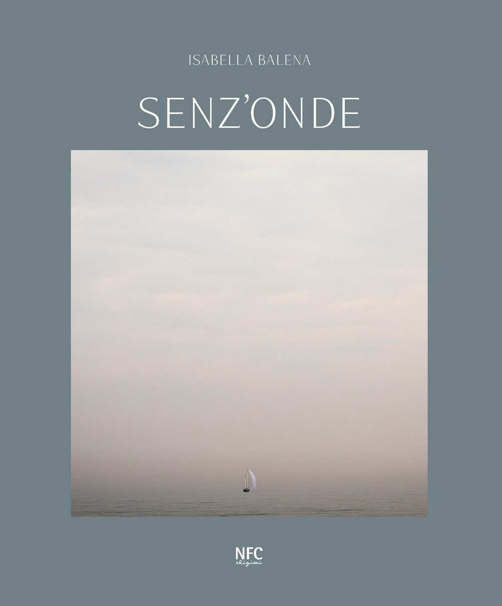 Senz'onde. Isabella Balena. Ediz. italiana e inglese
