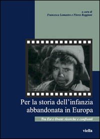 Per la storia dell'infanzia abbandonata in Europa. Tra est e ovest: ricerche e confronti