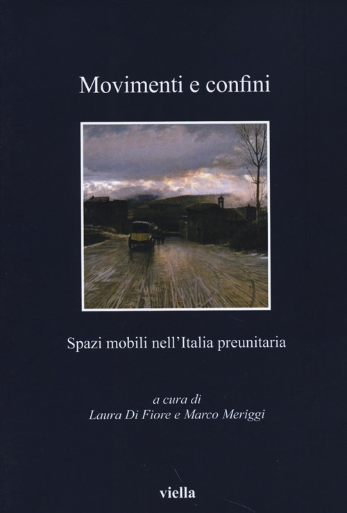 Movimenti e confini. Spazi mobili nell'Italia preunitaria