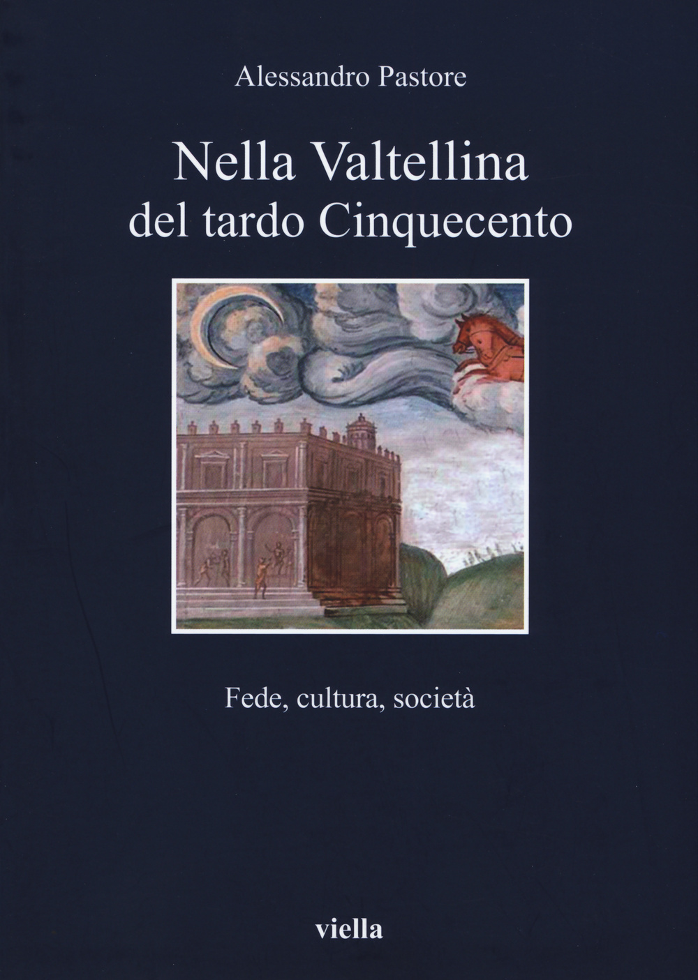 Nella Valtellina del tardo Cinquecento. Fede, cultura, società