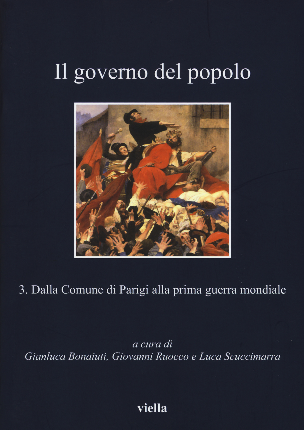 Il governo del popolo. Vol. 3: Dalla Comune di Parigi alla prima guerra mondiale