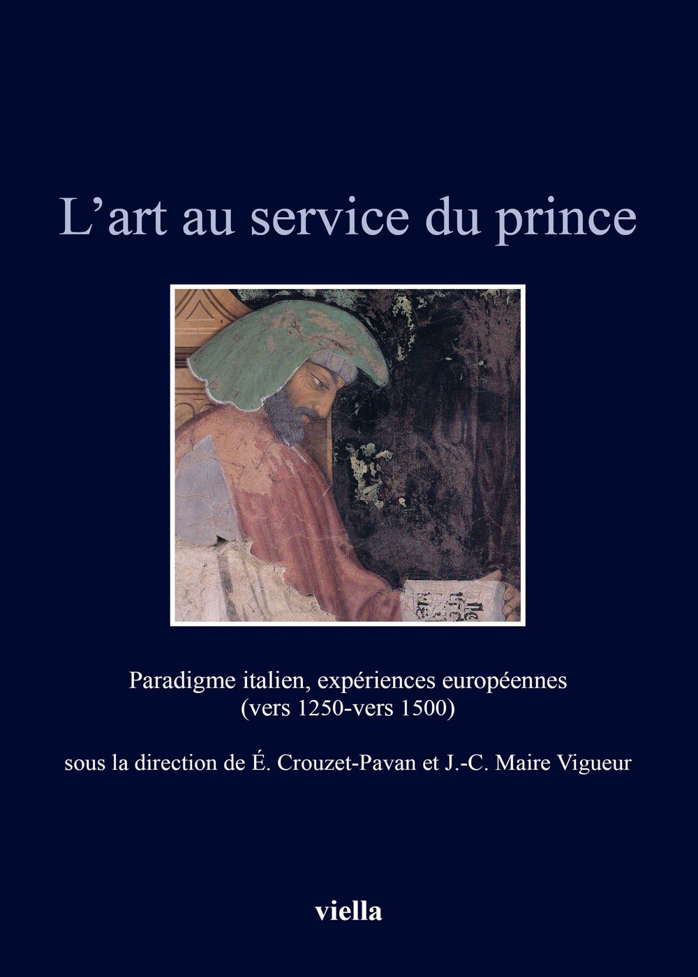L'art au service du prince. Paradigme italien, expériences européennes (vers 1250-vers 1500). Ediz. illustrata