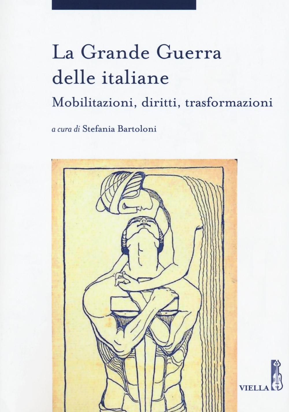 La grande guerra delle italiane. Mobilitazioni, diritti, trasformazioni