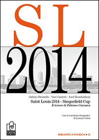 Saint Louis 2014. Sinquefield Cup. Il torneo di Fabiano Caruana