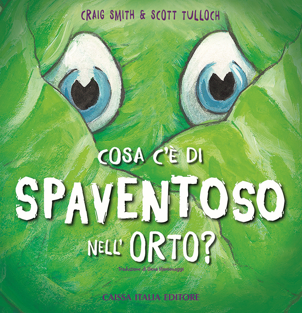 Cosa c'è di spaventoso nell'orto? Ediz. illustrata