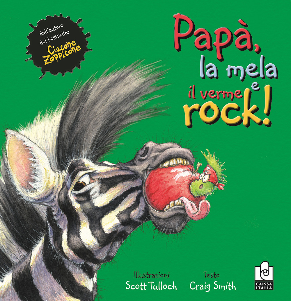 Papà, la mela e il verme rock. Ediz. illustrata