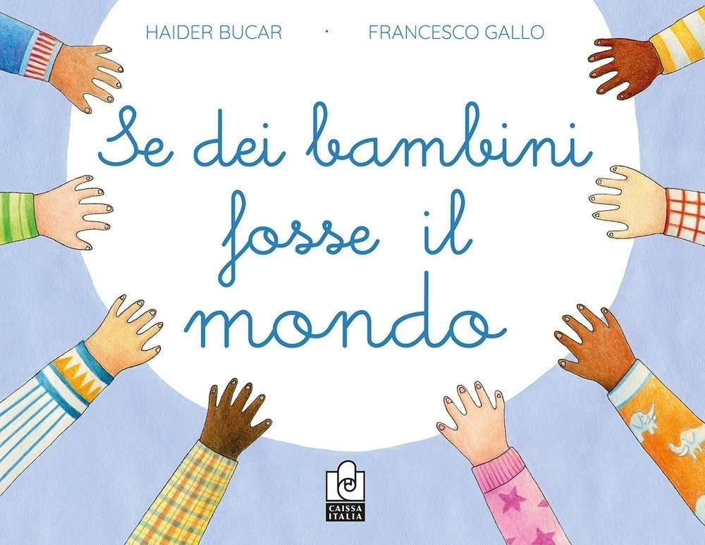 Se dei bambini fosse il mondo. Ediz. a colori