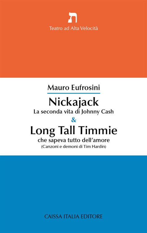 Nickajack. La seconda vita di Johnny Cash & Long Tall Timmie che sapeva tutto dell'amore (canzoni e demoni di Tim Hardin)