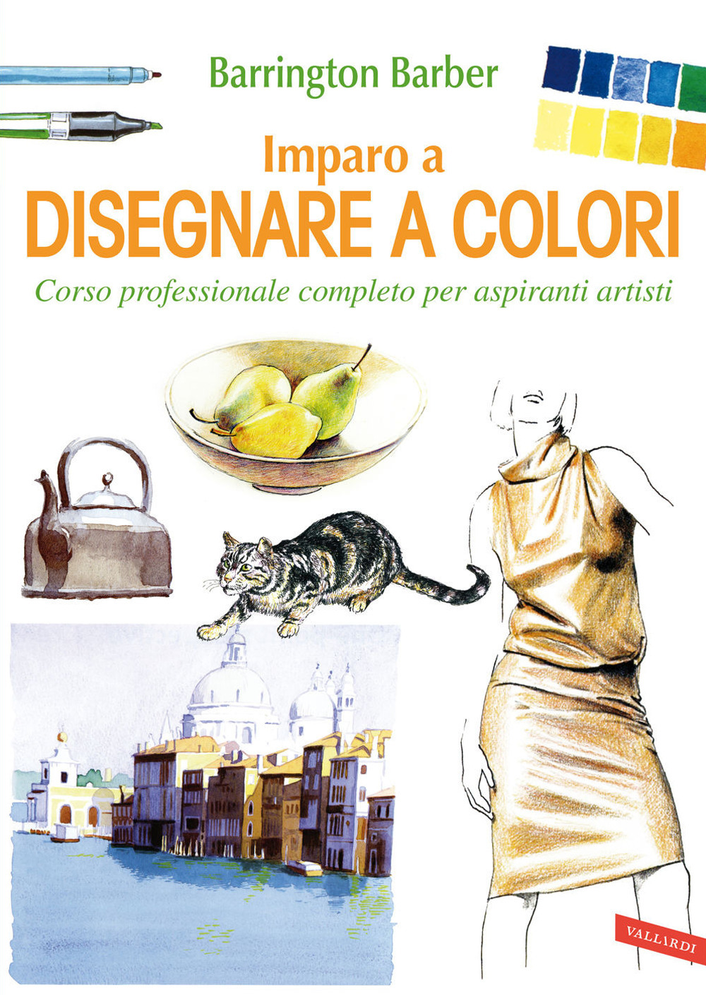 Imparo a disegnare a colori. Corso professionale completo per aspiranti artisti