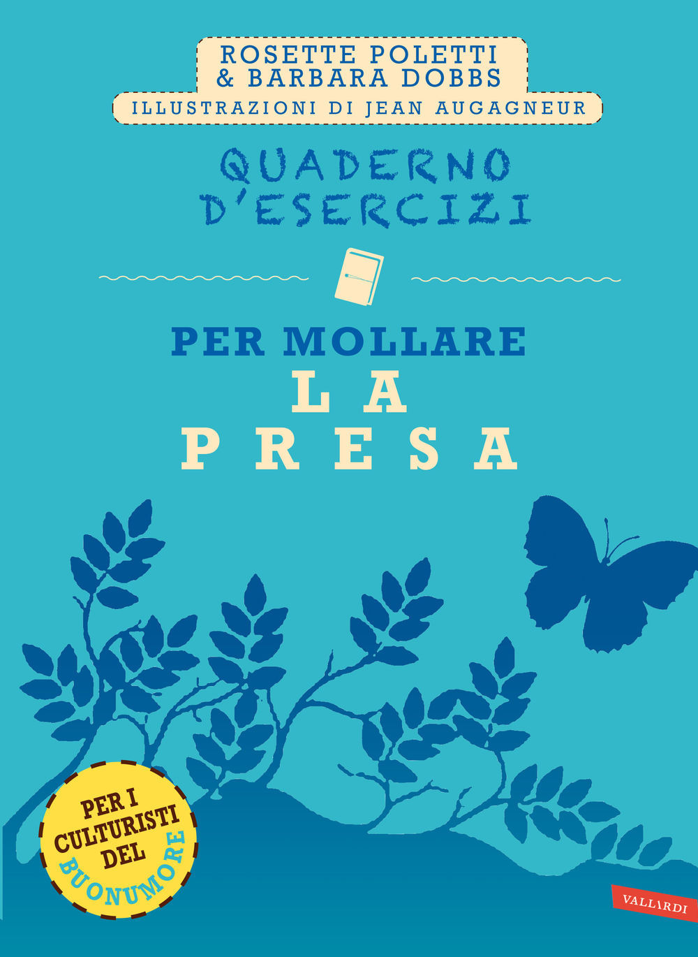 Quaderno d'esercizi per mollare la presa. Nuova ediz.