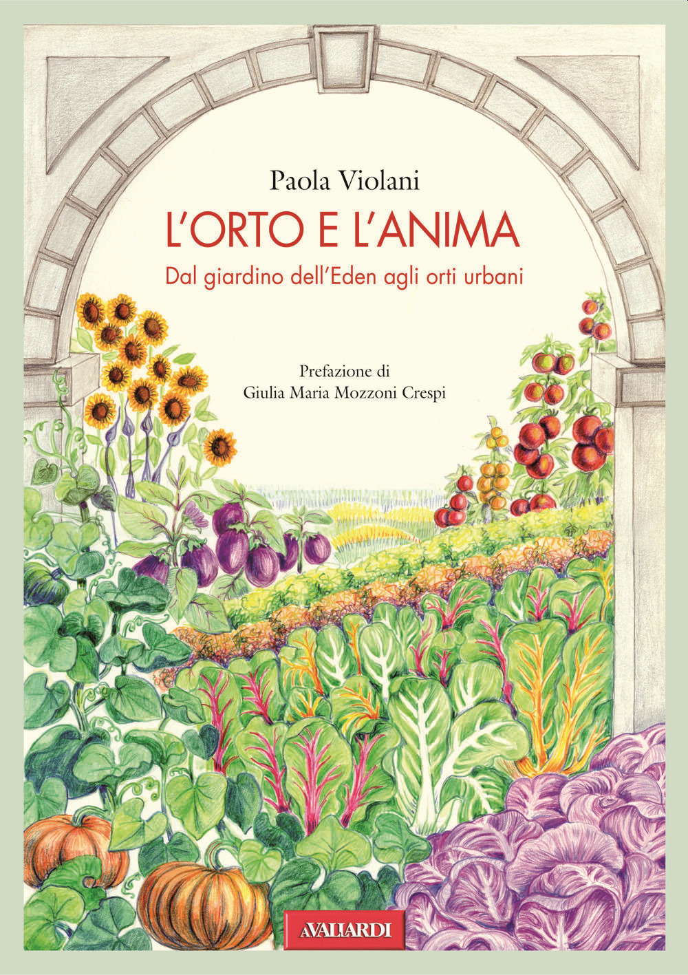 L'orto e l'anima. Dal giardino dell'Eden agli orti urbani