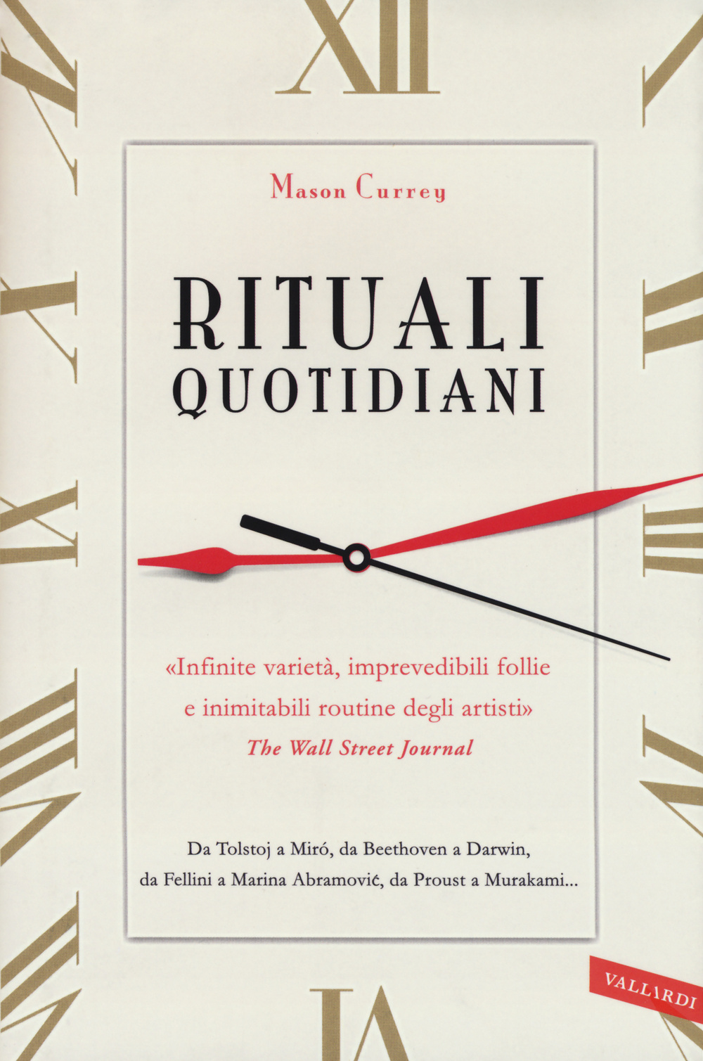 Rituali quotidiani. Da Tolstoj a Miró, da Beethoven a Darwin, da Fellini a Marina Abramovic, da Proust a Murakami...