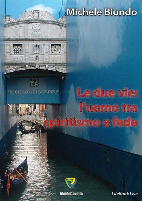 Le due vie. L'uomo tra spiritismo e fede