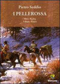 I pellerossa. Tra miti e realtà. Vol. 1